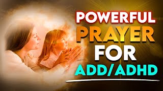 PRAYER FOR DELIVERANCE AND HEALING FROM ADDADHD  Prayers for ADHD Caregivers [upl. by Merrell]