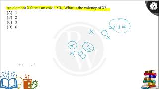 An element X forms an oxide XO3 What is the valency of X [upl. by Sheaff932]