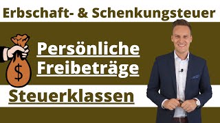 Persönliche Steuerfreibeträge und Steuerklassen in der Erbschaftsteuer und Schenkungsteuer Basics [upl. by Sisi473]