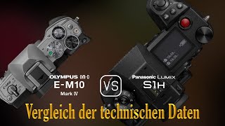 Olympus OMD EM10 Mark IV vs Panasonic Lumix S1H Ein Vergleich der technischen Daten [upl. by Ayidan]