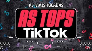 AS TOPS DO TIKTOK 2024  AS MELHORES MAIS TOCADAS DO TIKTOK 2024  HITS TIK TOK 2024 [upl. by Zobe697]