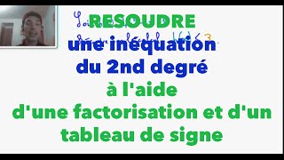 Résoudre une inéquation du 2nd degré à laide dune factorisation et dun tableau de signe [upl. by Nikolas]