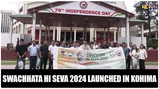 SWACHHATA HI SEVA 2024 LAUNCHED IN KOHIMA [upl. by Sidras]