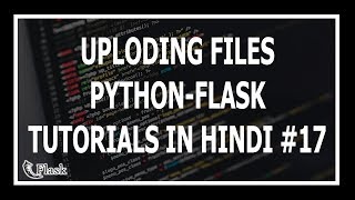 Hindi Uploading Files In Flask  Web Development Using Flask and Python 17 [upl. by Norrie30]