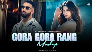 Gora Gora Rang ftSonam Bajwa  Imran Khan X Sharn  DJ Kamal  Kamal Music Official [upl. by Romelda818]