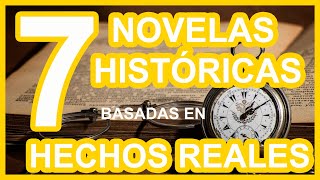 7 NOVELAS HISTÓRICAS basadas en hechos reales que te engancharán [upl. by Nytsyrk]