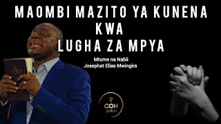 MAOMBI YA KUNENA KWA LUGHA MPYA  MTUME NA NABII JOSEPHAT ELIAS MWINGIRA [upl. by Ybbil]