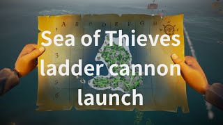 Sea Of Thieves LadderCannon launch glitch [upl. by Obnukotalo]