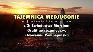 TAJEMNICA MEDJUGORIE 2 Świadectwo Marcina Ocalił go różaniec św i Nowenna Pompejańska [upl. by Nelleoj870]