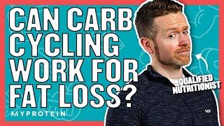 What Is Carb Cycling Can It Work For Fat Loss  Nutritionist Explains  Myprotein [upl. by Narrat]