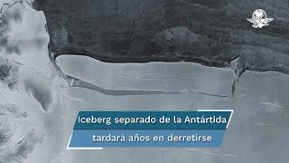 Iceberg separado de la Antártida andará a la deriva por años estiman expertos [upl. by Htiekel]