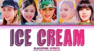 BLACKPINK  Ice Cream Lyrics with Selena Gomez Color Coded Lyrics [upl. by Leftwich]