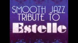 Come Over Estelle Smooth Jazz Tribute [upl. by Neicul]