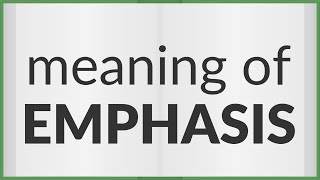 Emphasis  meaning of Emphasis [upl. by Noiramed2]