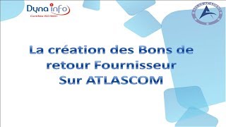 Comment créer un Bon de retour Fournisseur sur ATLASCOM Gestion Commerciale [upl. by Nnaeirelav]