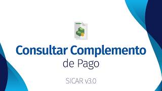 Consultar Complemento de Pago  SICAR v30   SICARMX [upl. by Aizahs]