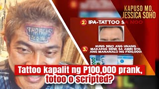 Tattoo kapalit ng P100000 prank totoo o scripted  Kapuso Mo Jessica Soho [upl. by Santiago]