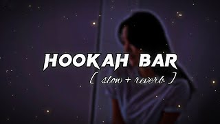 HOOKAH BAR   slow  reverb   lofi slow [upl. by Leisha322]