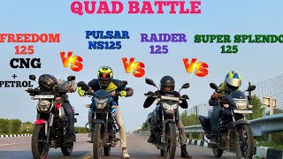 FREEDOM 125 CNG  PETROL VS RAIDER 125 VS SUPER SPLENDOR VS PULSAR NS125  DRAG RACE 🔥 LONG RACE [upl. by Tema121]