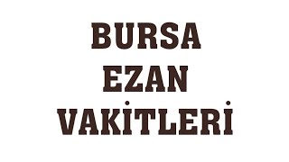 Bursa Ezan Vakitleri  Namaz Saatleri [upl. by Ottavia]