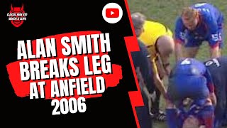 Alan Smith Breaks Leg at Anfield 2006 [upl. by Bible]