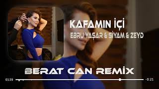 Ebru Yaşar amp Siyam amp Zeyd  Kafamın İçi Berat Can Remix [upl. by Betthel]