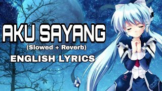 Aku Sayang Slowed  Reverb English Lyrics  Viral reel song [upl. by Nahsar]