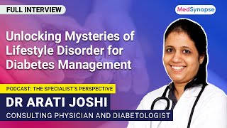 Unlocking Mysteries of Lifestyle Disorders for Diabetes Management with Dr Arati Joshi  MedSynapse [upl. by Nalod888]