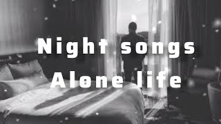 night sad songs  alone life  night songs  sad songs [upl. by Desirea315]