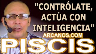 ♓️PISCIS TAROT♓️ Contrólate actúa con inteligencia 🧠 ✨ARCANOSCOM✨ [upl. by Naihtsirc]