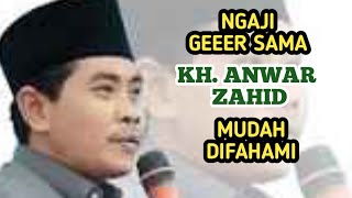 NGAJI GEEER SAMA KH ANWAR ZAHID MUDAH DIFAHAMIjelassantri [upl. by Asnerek54]