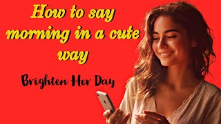 13 Sweet Good Morning Texts to Make Her Smile ☀️💖 [upl. by Bili]