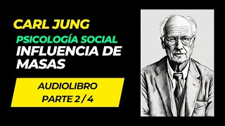 AUDIOLIBRO Carl Jung  Psicología Social PARTE 2  Influencia y Psicología de Masas [upl. by Lissner]