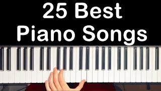 25 BEST Piano Songs Every Beginner Should Learn [upl. by Nilpik]