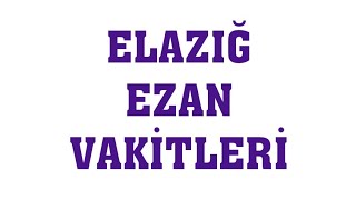 Elazığ Ezan Vakitleri  Namaz Saatleri [upl. by Notrom]