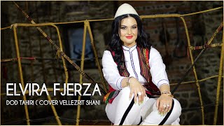 Elvira Fjerza  Dod Tahiri Cover Vellezrit Shani [upl. by Nolyag367]