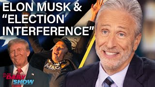 Jon Stewart on Elon Musk Free Speech amp Trumps Election Interference Claims  The Daily Show [upl. by Joelynn972]