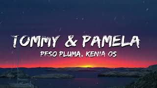 TOMMY amp PAMELA Lyrics  Peso Pluma Kenia Os [upl. by Nylyahs]