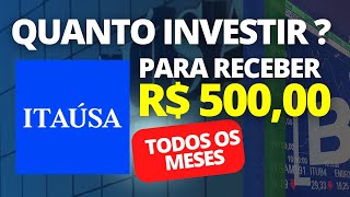 ✅ITAÚSA QUANTO INVESTIR  PARA RECEBER R500 MENSAIS [upl. by Amata]