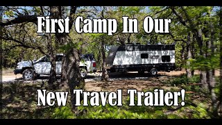 First Camp in Our New Travel Trailer  Coleman 17b  LBJ National Grasslands [upl. by Yerag]