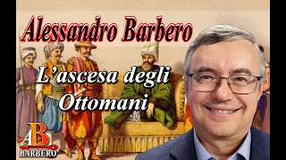 Alessandro Barbero– L’ascesa degli Ottomani Doc [upl. by Saitam]