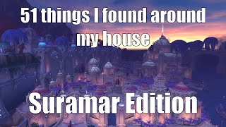 51 things I found around my house Suramar Edition  WoW Legion  World of Warcraft [upl. by Auqenaj]