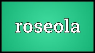 Roseola Meaning [upl. by Iamhaj545]