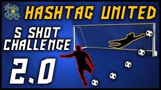 HASHTAG UNITED 5 SHOT CHALLENGE 20 [upl. by Odlonra505]