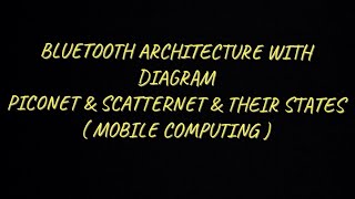 Bluetooth Architecture with Diagram Piconet Scatternet amp Their States MC [upl. by Acirred]