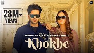 Khokhe Official Video Mankirt Aulakh  Pranjal Dahiya  Simar Kaur  Punjabi Song [upl. by Lahsram]