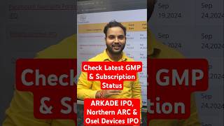 Arkade Developer IPO GMP Review  Northern Arc IPO GMP Review  Osel Devices IPO GMP Review ipogmp [upl. by Hennebery]