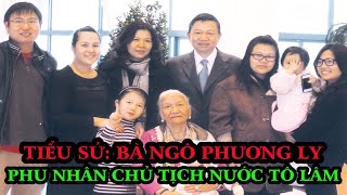 Tiểu Sử  Bà NGÔ PHƯƠNG LY  Phu Nhân Chủ Tịch Nước TÔ LÂM [upl. by Erotavlas666]