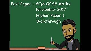 AQA GCSE MATHS NOVEMBER 2017 HIGHER Paper 1 Non Calculator Walkthrough [upl. by Aranaj]