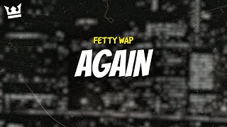 fetty wap  AGAIN LYRICS [upl. by Friedrick]